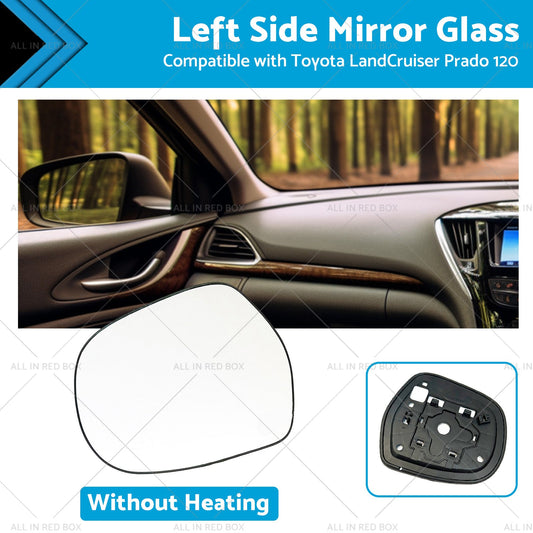 Left side Mirror Glass Suitable for Toyota LandCruiser Prado 120 03-09 NO Heated-0