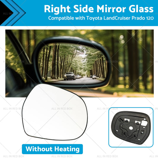 Right Mirror Glass Suitable for Toyota LandCruiser Prado 120 03-09 NO Heated RH-0