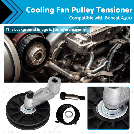 Cooling Fan Pulley Tensioner Kit Suitable for Bobcat A300 S100 S130 S150 S160-0