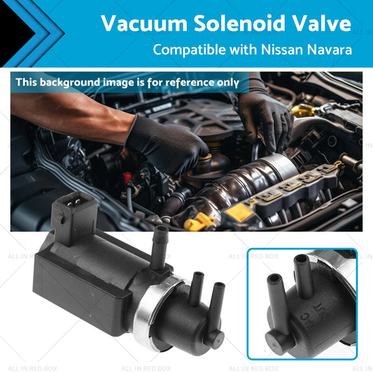 Vacuum Solenoid Valve Suitable for Nissan Pathfinder R51 2. 5L Navara D40 05-15-0